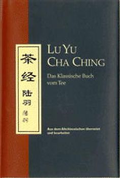 Lu Yu - Cha Ching. Das Klassische Buch vom Tee
