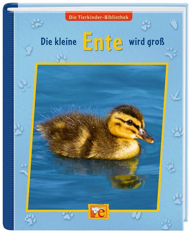Die Tierkinder-Bibliothek - Die kleine Ente wird groß