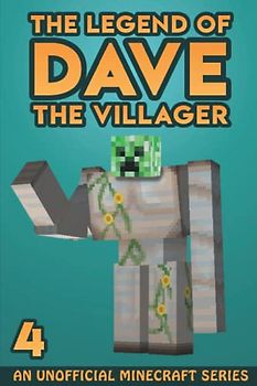 Dave the Villager 4: An Unofficial Minecraft Series (The Legend of Dave the Villager, Band 4)