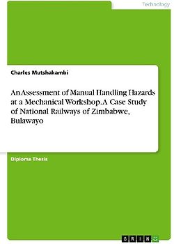 An Assessment of Manual Handling Hazards at a Mechanical Workshop. A Case Study of National Railways of Zimbabwe, Bulawayo
