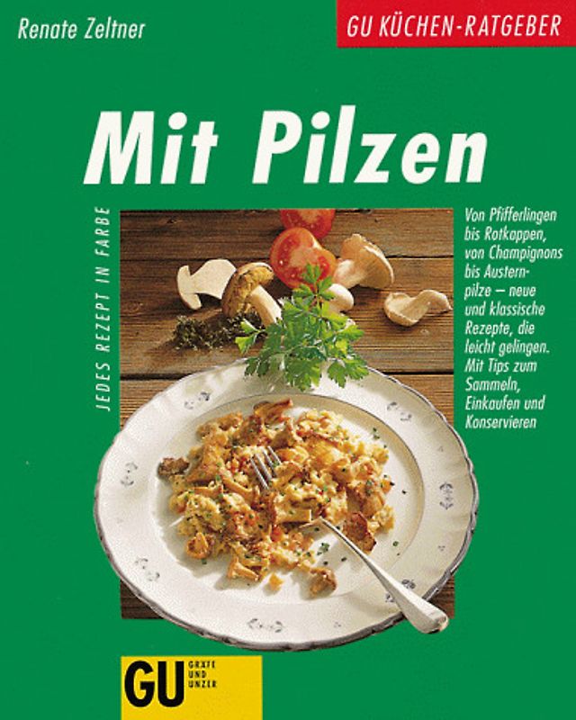 Mit Pilzen. Von Pfifferlingen bis Rotkappen, von Champignons bis Austernpilze - neue und klassische Rezepte, die leicht gelingen. Mit Tips zum Sammeln, Einnkaufen und Konservieren