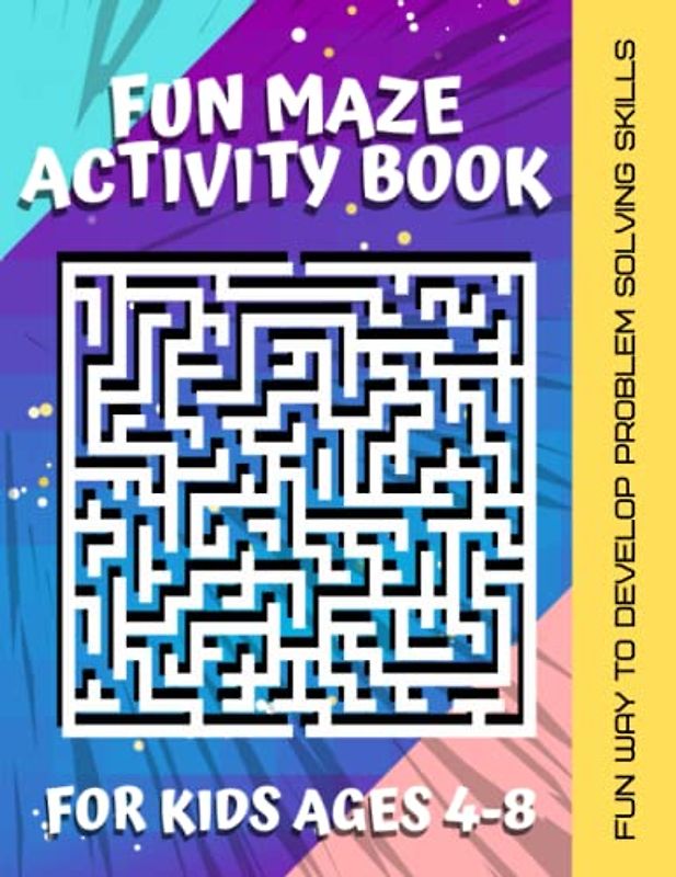Fun Maze Activity Book for Kids Ages 4-8: Fun Educational Activity to Develop Problem Solving Skills, Hand-Eye Coordination & more