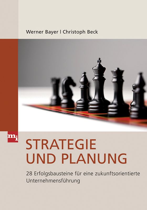 Strategie und Planung. 28 Erfolgsbausteine für eine zukunftsorientierte Unternehmensführung