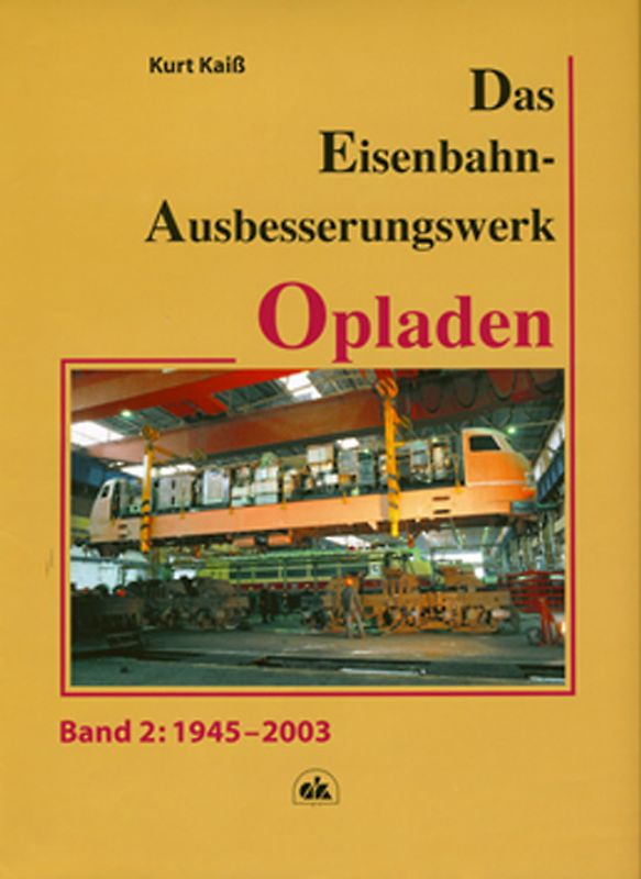 Das Eisenbahn-Ausbesserungswerk Opladen - Band 2