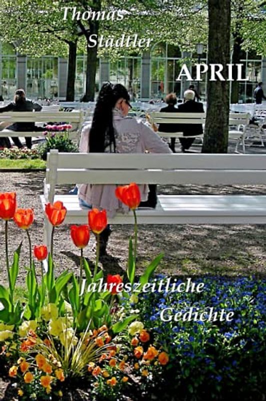 April: Jahreszeitliche Gedichte / Mit einem Vorwort von Sahra Wagenknecht (Die zwölf Monate)