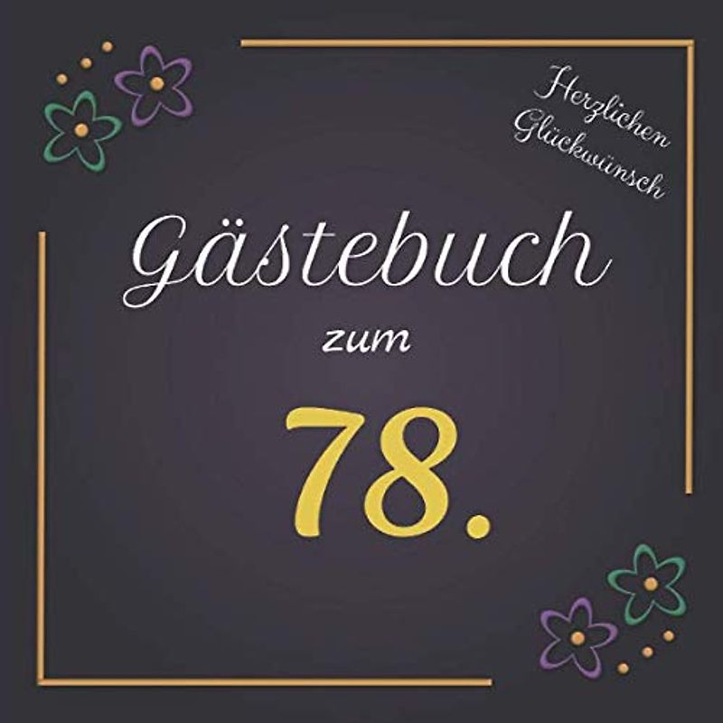 Gästebuch zum 78.: Darf auf keinem Geburtstag fehlen | Zum Ausfüllen | Für bis zu 40 Gäste | Geschenkidee