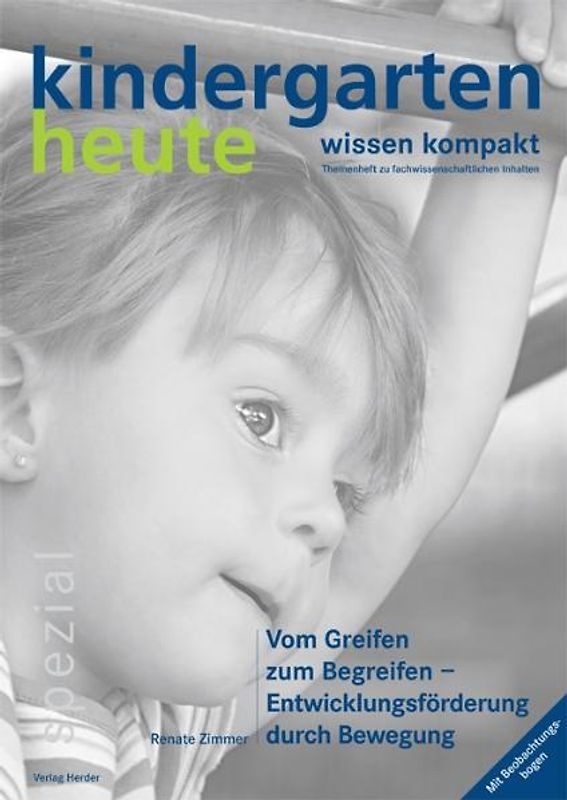Vom Greifen zum Begreifen - Entwicklungsförderung durch Bewegung. kindergarten heute wissen kompakt