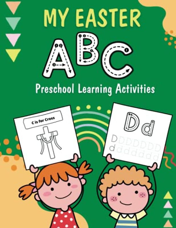 My Easter ABC - Preschool Learning Activities: Kindergarten Workbooks, an Interesting Easter Toddler Book to Teach Letter Tracing for Kids Ages 3-5 (Jesus for Kids)