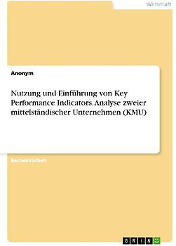 Nutzung und Einführung von Key Performance Indicators. Analyse zweier mittelständischer Unternehmen (KMU)