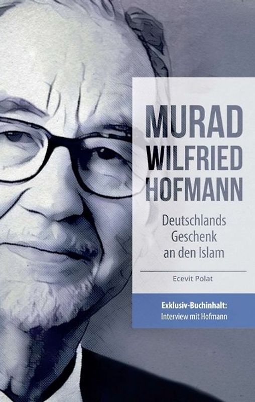 Murad Wilfried Hofmann – Deutschlands Geschenk an den Islam
