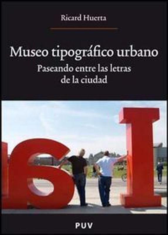 Museo tipográfico urbano : paseando entre las letras de la ciudad