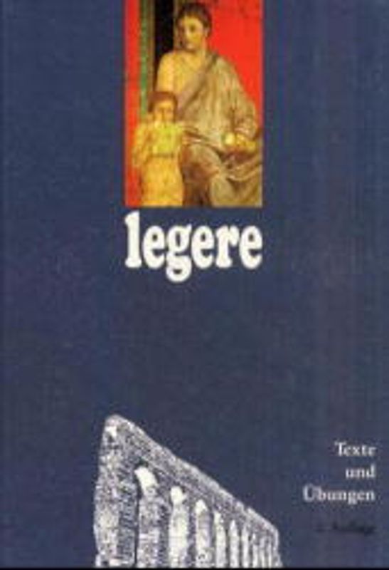 Legere. Latein ab Jahrgangsstufe 9 / Texte und Übungen