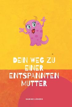 Dein Weg zu einer entspannten Mutter: Das Journal