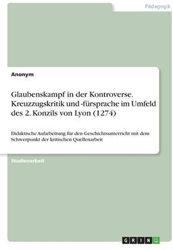 Glaubenskampf in der Kontroverse. Kreuzzugskritik und -fürsprache im Umfeld des 2. Konzils von Lyon (1274)