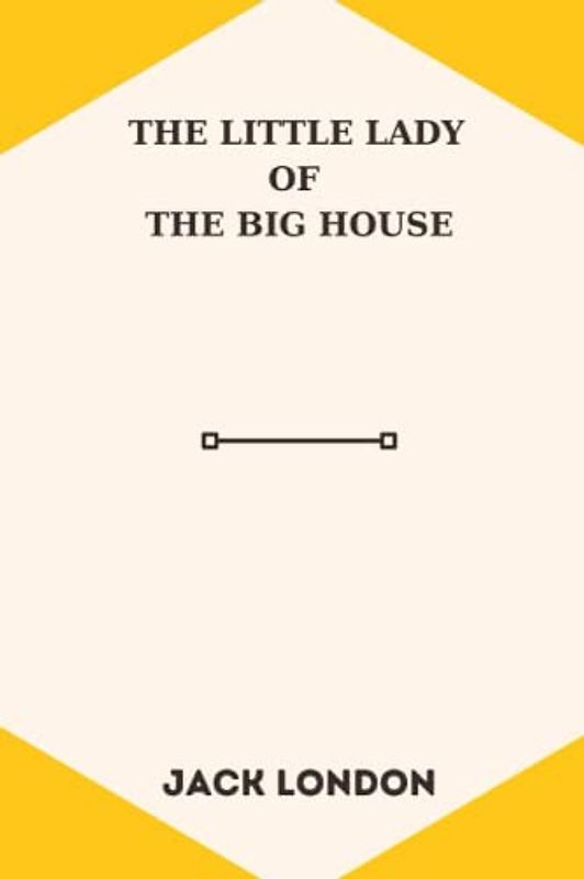 The Little Lady of the Big House by jack london