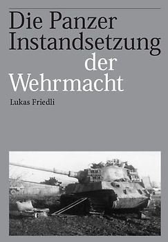 Die Panzerinstandsetzung der Wehrmacht