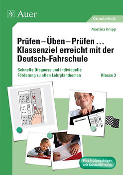 Prüfen - Üben - Prüfen Klassenziel erreicht mit der Deutsch-Fahrschule. Schnelle Diagnose und individuelle Förderung zu allen Lehrplanthemen der Klasse 3