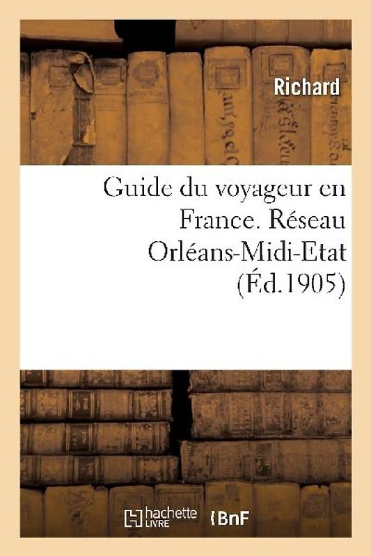 Guide Du Voyageur En France. Réseau Orléans-MIDI-Etat