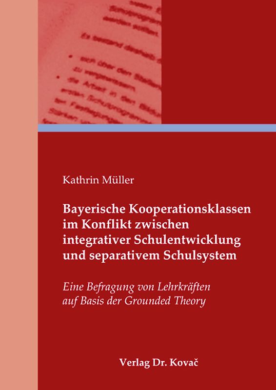Bayerische Kooperationsklassen im Konflikt zwischen integrativer Schulentwicklung und separativem Schulsystem