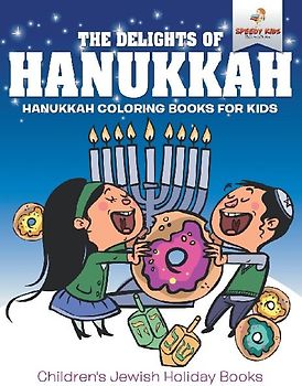 The Delights of Hanukkah - Hanukkah Coloring Books for Kids | Children's Jewish Holiday Books