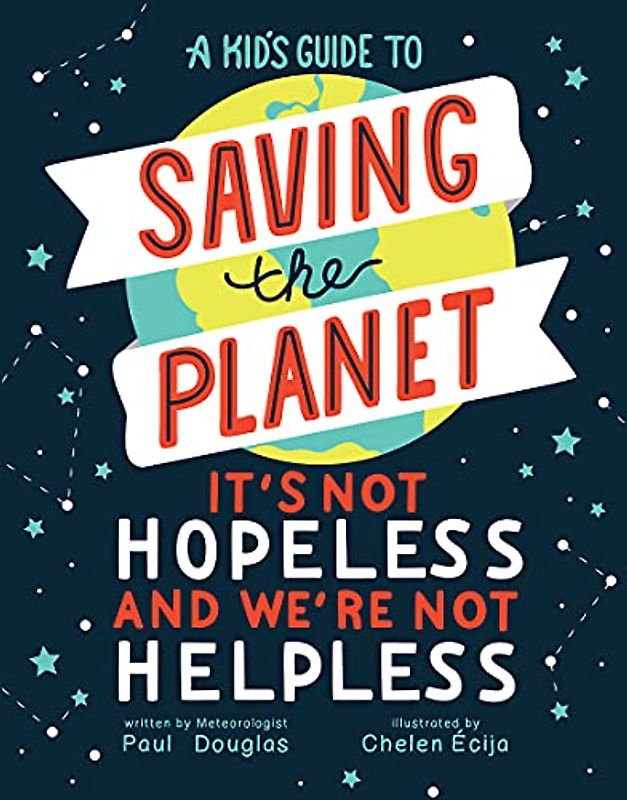 A Kid's Guide to Saving the Planet