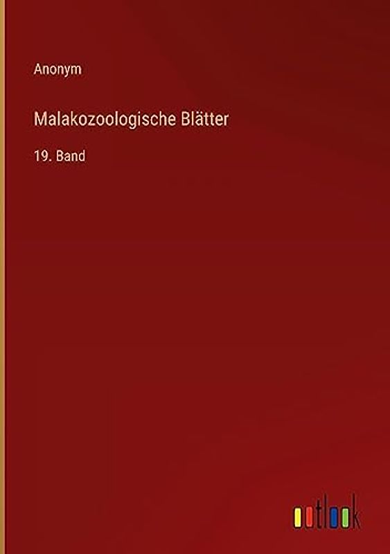 Malakozoologische Blätter: 19. Band