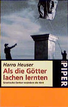 Als die Götter lachen lernten. Griechische Denker verändern die Welt