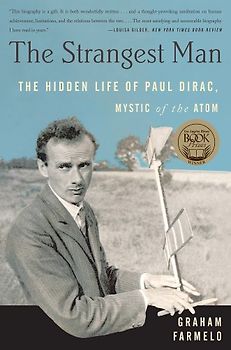 The Strangest Man: The Hidden Life of Paul Dirac, Mystic of the Atom - Graham Farmelo