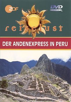 Der Andenexpress in Peru - ZDF Reiselust DVD