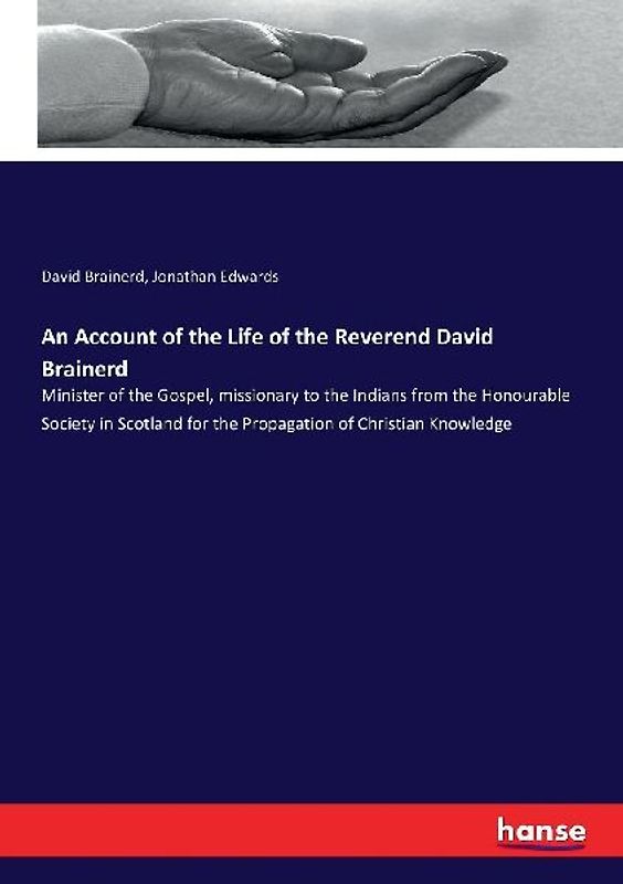An Account of the Life of the Reverend David Brainerd