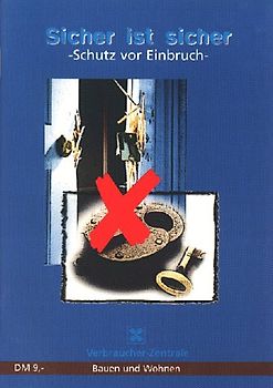 Sicher ist sicher -Schutz vor Einbruch- - Karl Bäuerle