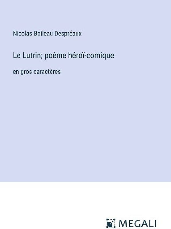 Le Lutrin; poème héroï-comique