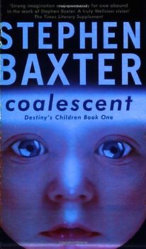 Coalescent: Homo Superior (Destiny's Children) - Stephen Baxter