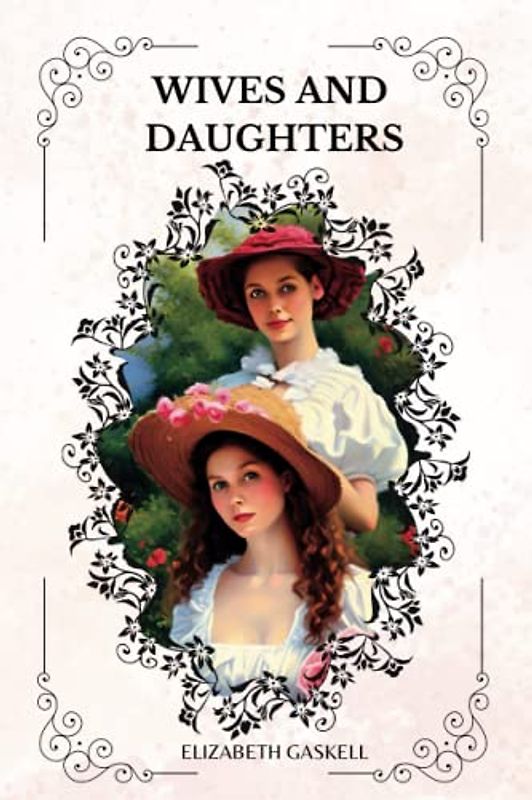 WIVES AND DAUGHTERS By ELIZABETH GASKELL: ILLUSTRATIONS BY GEORGE DU MAURIER.