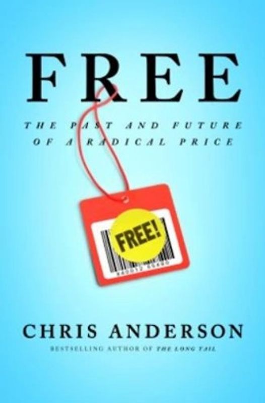 Free: The Future of a Radical Price
