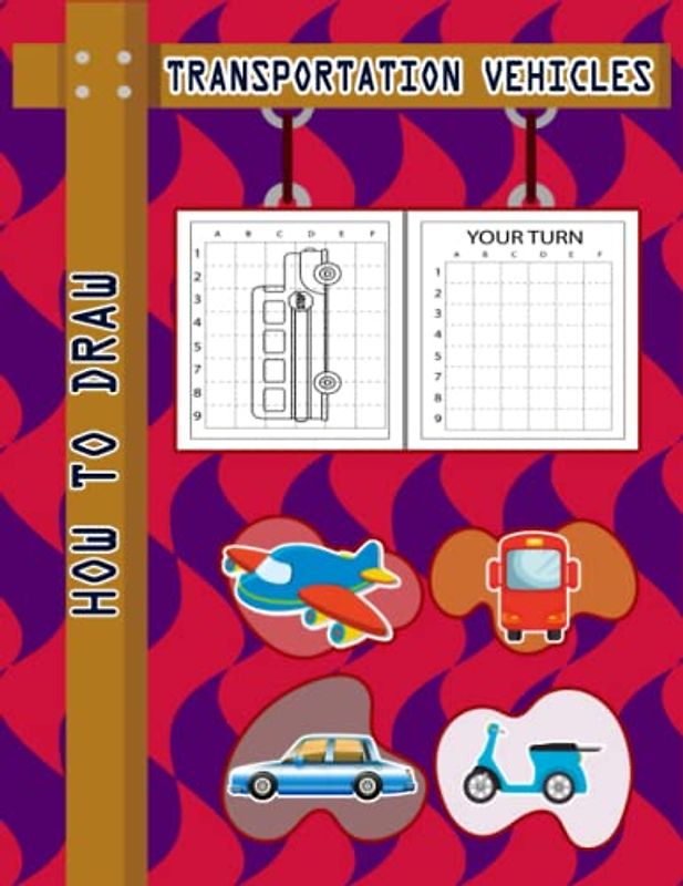 How to Draw Transportation Vehicles: Easy Way to draw Transportation Vehicles, Learn To Draw Transportation Vehicles For Kids, How to Draw Daily Life ... It's Fun to Draw Vehicles 110 Pages (8.5x11)