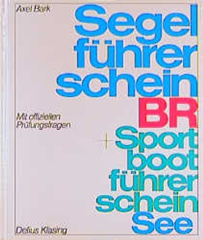 Segelführerschein BR + Sportbootführerschein See. Mit offiziellen Prüfungsfragen und amtlichem Fragenkatalog