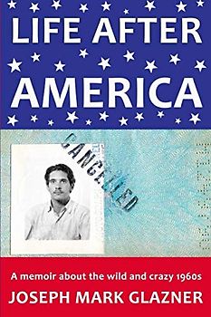 Life After America: A memoir about the wild and crazy 1960s (Japanese Bedtime Collection)