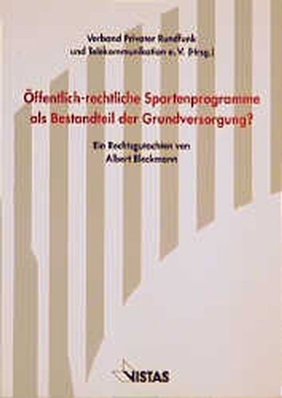 Öffentlich-rechtliche Spartenprogramme als Bestandteil der Grundversorgung? Ein Rechtsgutachten