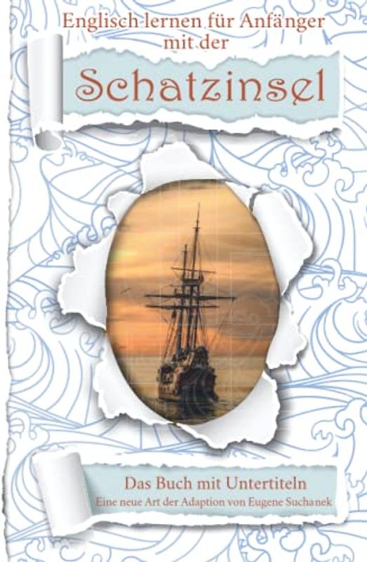 Englisch für Anfänger mit der Schatzinsel: Das Buch mit Untertiteln - Zweisprachiges Buch Englisch Deutsch - Zweisprachige Lektüre - Englisch Lernen - Bilinguales Buch - Paralleltext