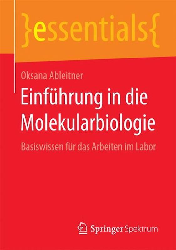 Einführung in die Molekularbiologie. Basiswissen für das Arbeiten im Labor
