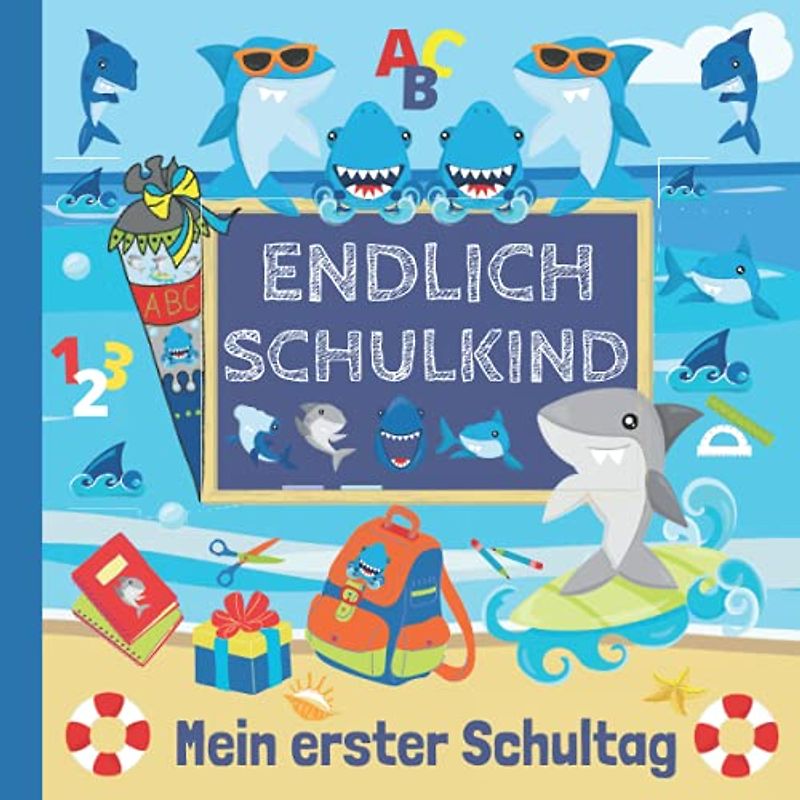 Mein erster Schultag: Kunterbuntes Erinnerungsalbum an meine Einschulung, Gästebuch für die Einschulungsfeier zum Schulanfang für Mädchen und Jungen, Geschenk für die Schultüte - Hai
