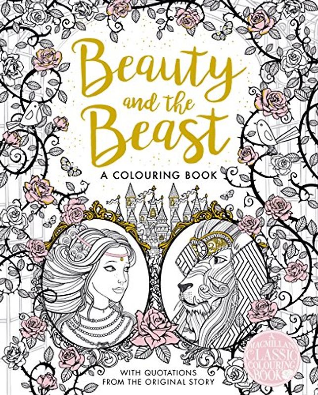 The Beauty and the Beast Colouring Book: A Colouring Book. With quotations from the orignal story (Macmillan Classic Colouring Books, 6, Band 6)