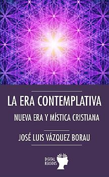 La era contemplativa : nueva era y mística cristiana