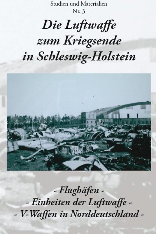 Die Luftwaffe zum Kriegsende in Schleswig-Holstein