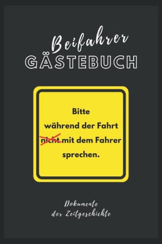 Beifahrer Gästebuch: Lustiges Buch zum Ausfüllen für Mitfahrer | Tolles Geschenk zum 18. Geburtstag oder zum Führerschein | für Fahranfänger