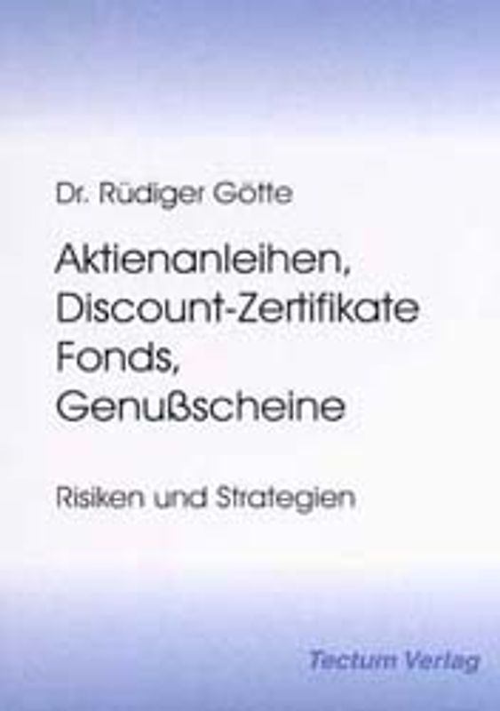 Aktienanleihen, Discount-Zertifikate, Fonds, Genussscheine