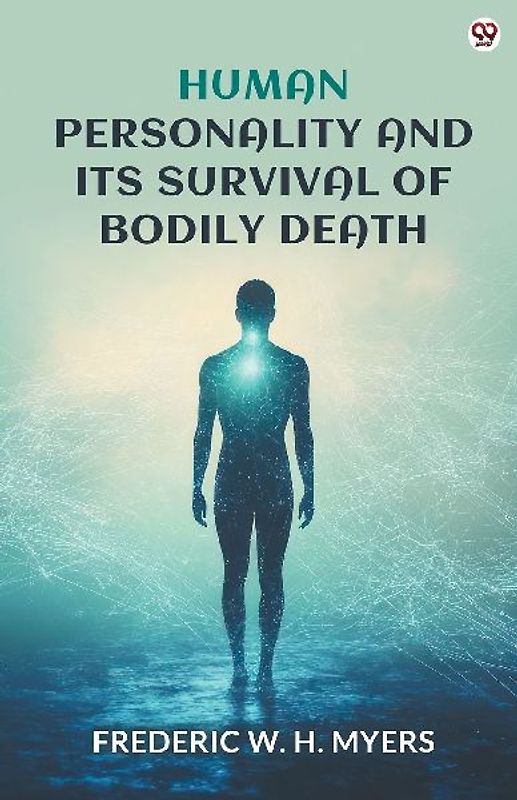 Human Personality And Its Survival Of Bodily Death (Edition1)