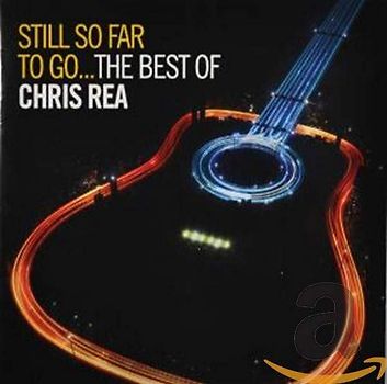Chris Rea - Still So Far to Go - the Best of Chris Rea