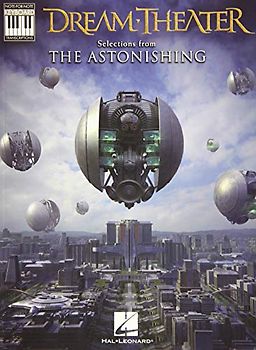 Dream Theatre: Selections from the Astonishing: Note-For-Note Keyboard Transcriptions